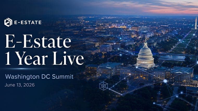 E-Estate Announces 1 Year Live: Washington DC Summit as Real Estate Tokenization Enters its Next Phase