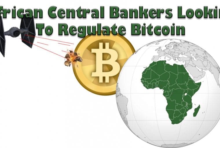 Africa Central Bankers Looking to Regulate Bitcoin