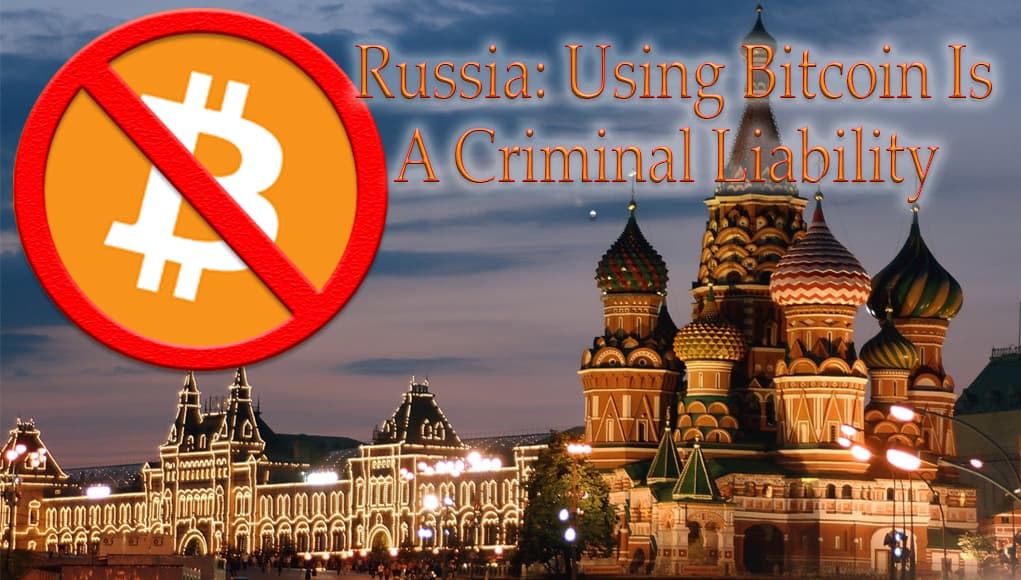 Russia: Using Bitcoin Is A Criminal Liability
