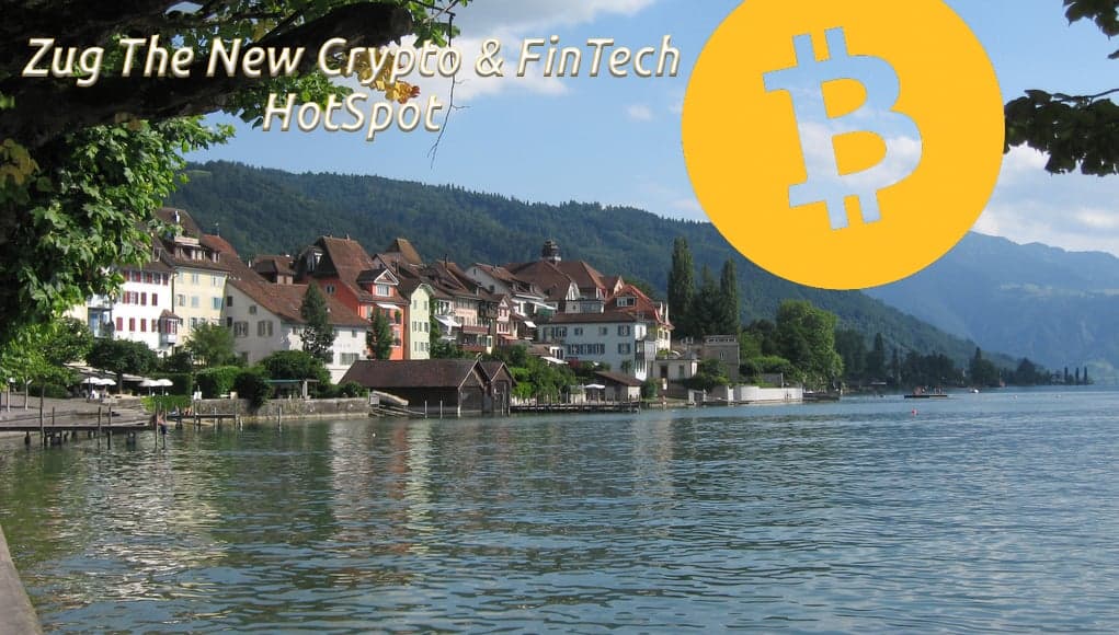 Zug: The New Crypto and FinTech HotSpot !