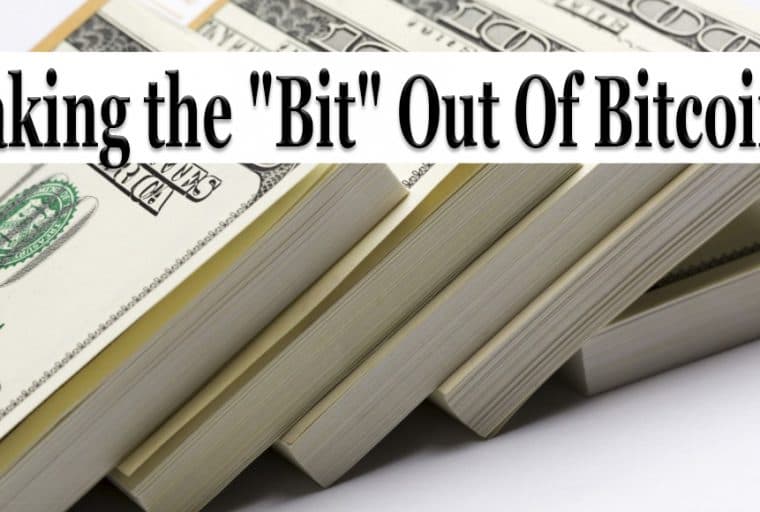 Taking the "Bit" Out of Bitcoin