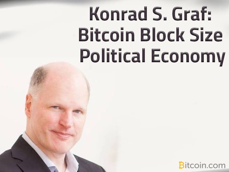Konrad S. Graf: Bitcoin Block Size Political Economy