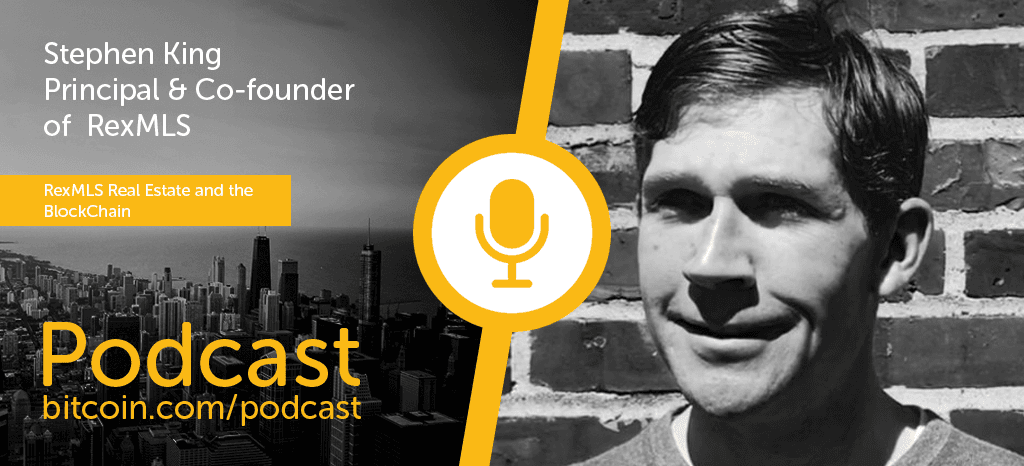 New Bitcoin.com Podcast Episode with Stephen King of RexMLS