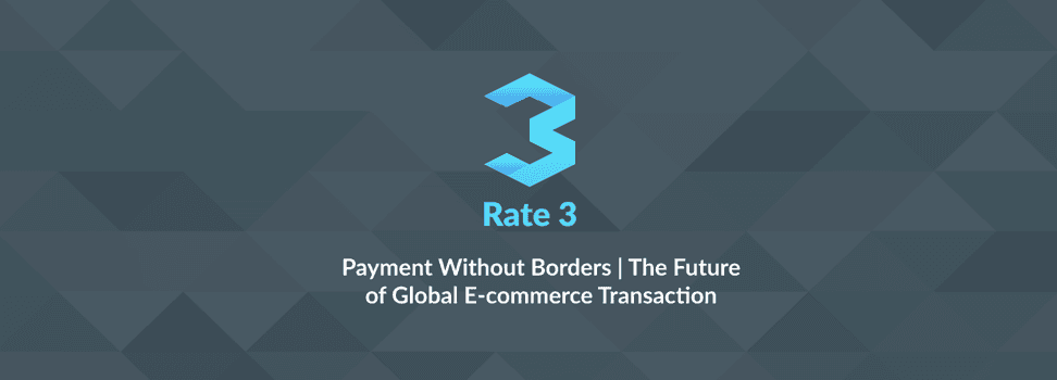 PR: Rate3 Wants to Empower a Truly Global Payment and E-Commerce Network by Making It Fair, Transparent and Cheap