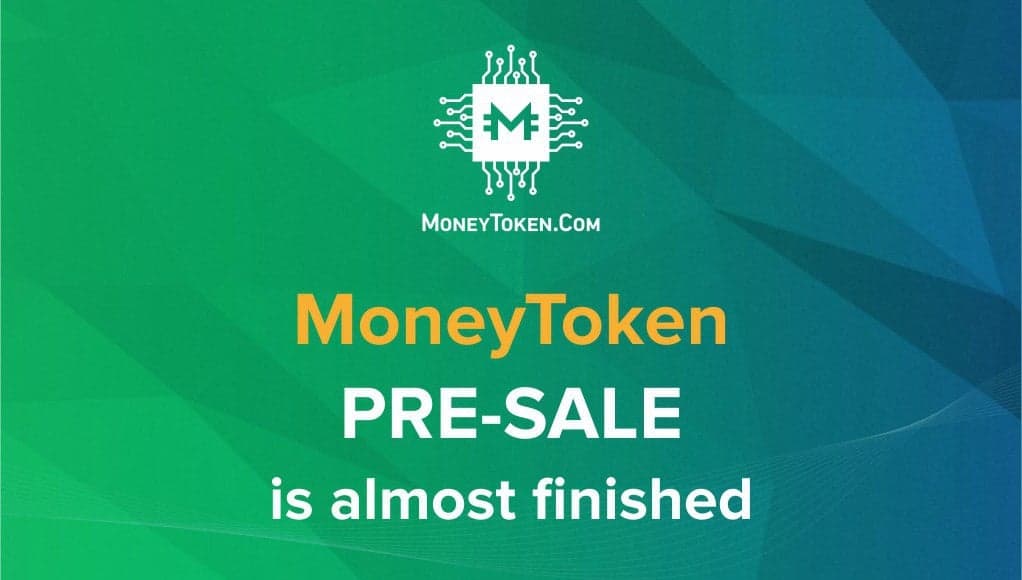 PR: Final Opportunity to Participate in the MoneyToken Pre - Sale. Take Part Today in the Development of the Revolutionary Lending Platform