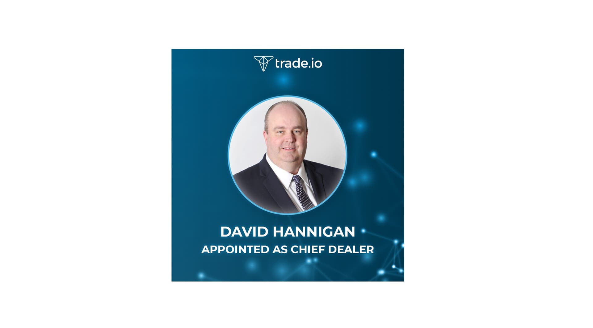 PR: trade.Io Appoints Banking Veteran David Hannigan to Run OTC Desk