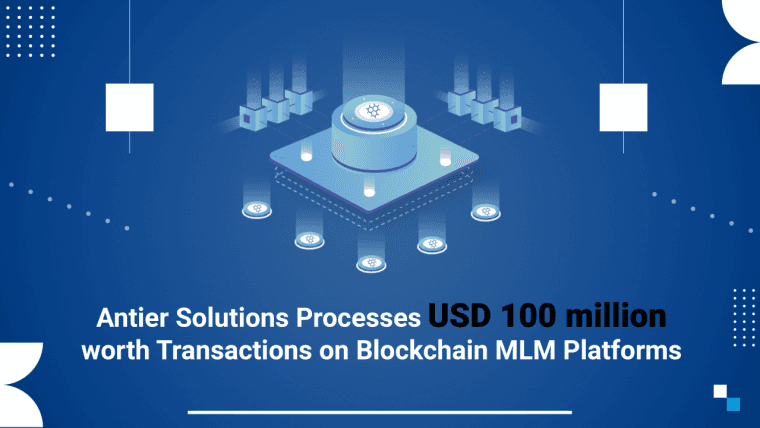 Antier Solutions Executes Transactions Worth $100 Million on Blockchain MLM Platforms