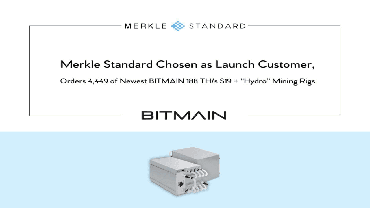 Merkle Standard Chosen as Launch Customer, Orders 4,449 of Newest BITMAIN 188 TH/S S19 + “Hydro” Mining Rigs