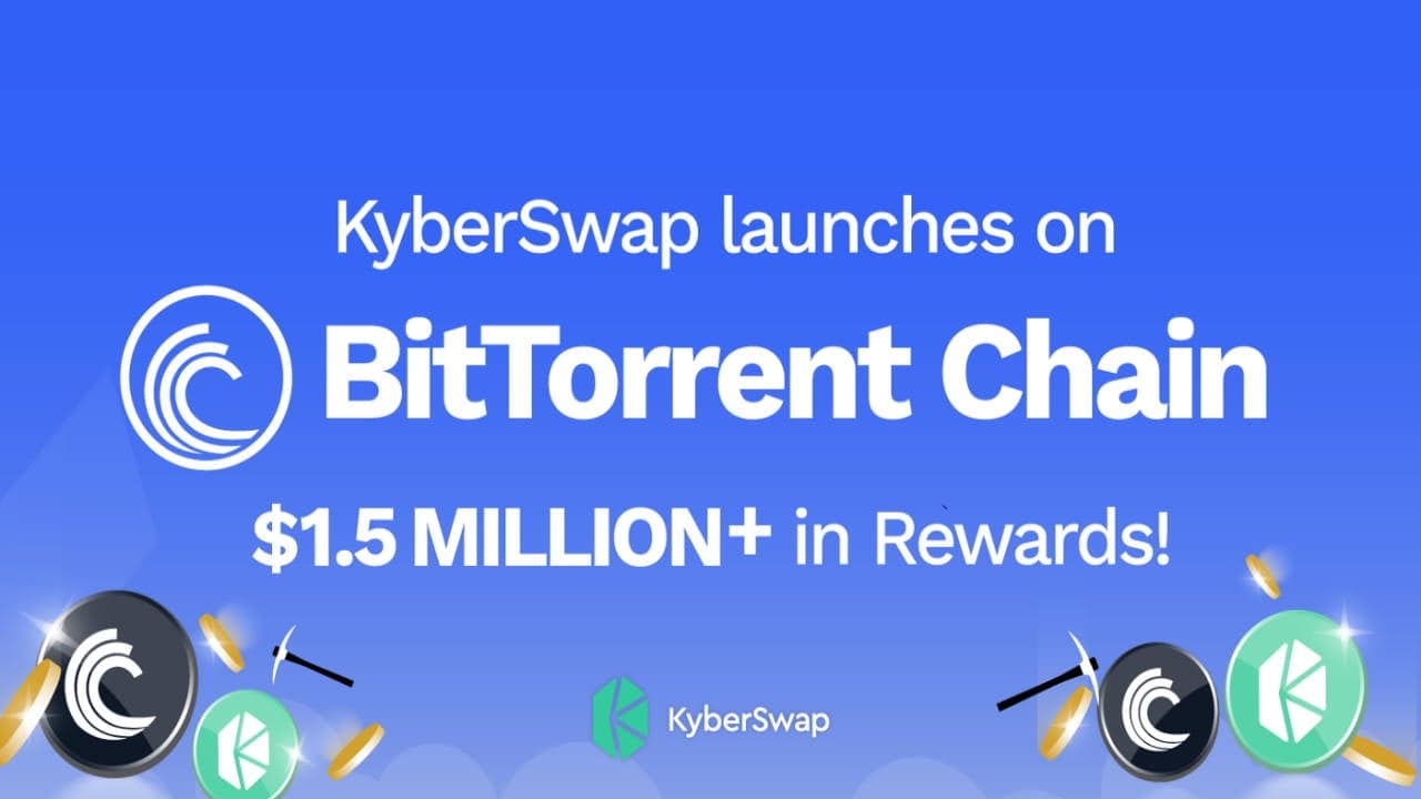 KyberSwap Launches on BitTorrent Chain With $1.5M in Liquidity Mining and Incentive Rewards