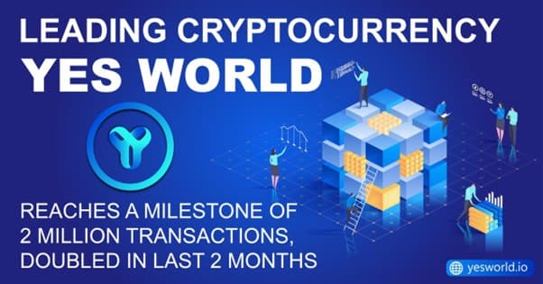 Leading Cryptocurrency YES WORLD Reaches a Milestone of 2 Million Transactions, Doubled in Last 2 Months