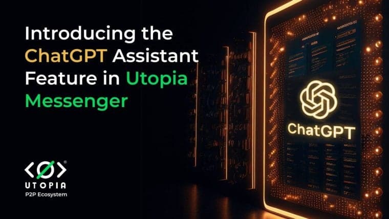 Utopia Messenger Launches New ChatGPT Assistant Feature for Enhanced User Experience