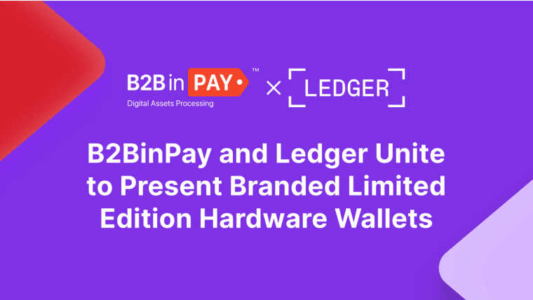 B2BinPay Now Offers Branded Hardware Wallets Through Collaboration With Ledger