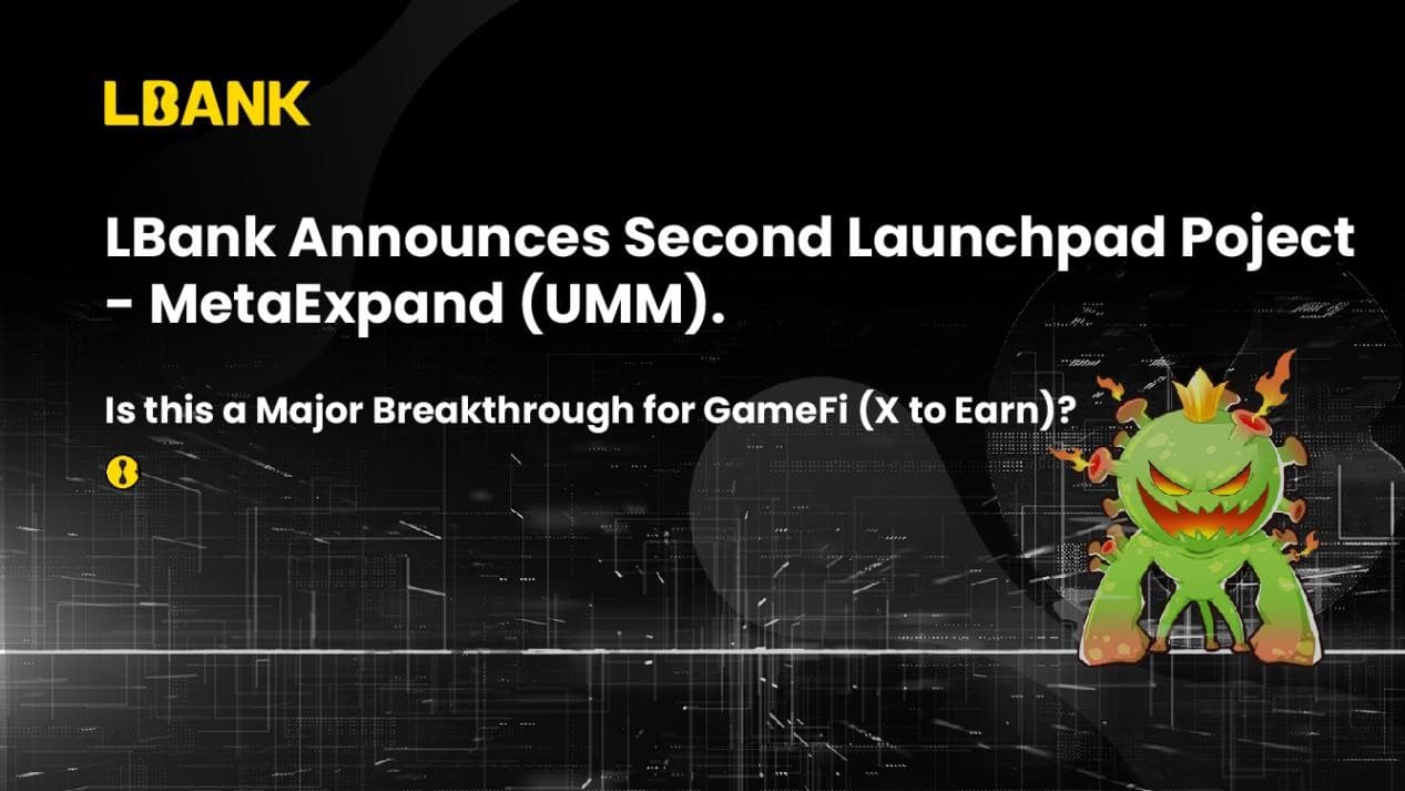 LBank Announces Second Launchpad Project - MetaExpand (UMM)