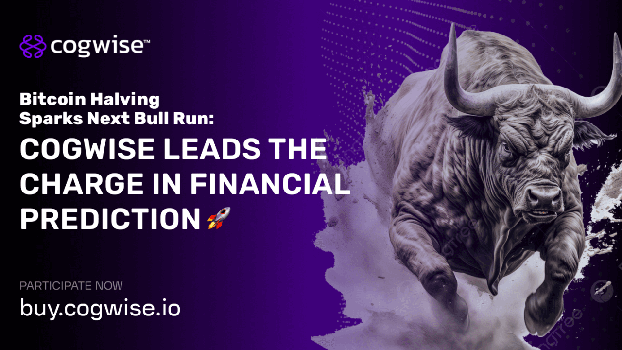 Bitcoin Halving Sparks Next Bull Run: Cogwise Leads the Charge in Financial Prediction