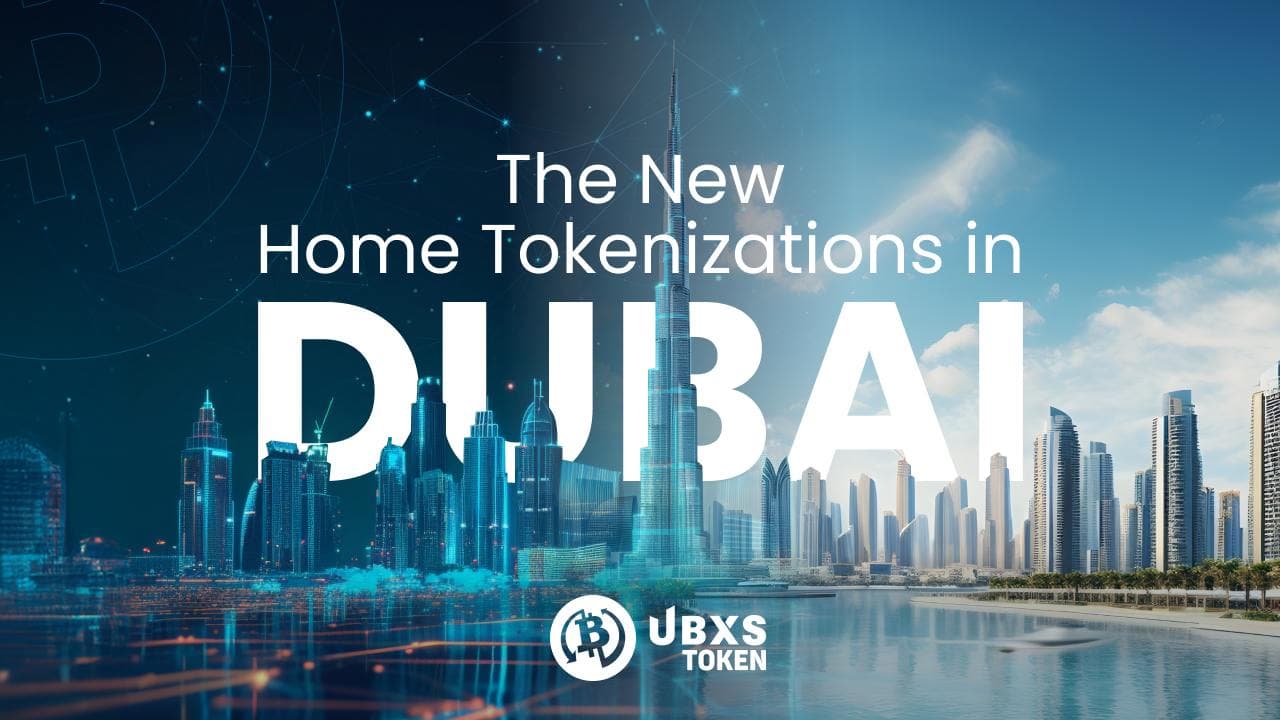 UBXS Token Launches Home Tokenization in Dubai, Confirming BlackRock's Insights in the RWA Sector and Trump’s Positive Outlook on Crypto
