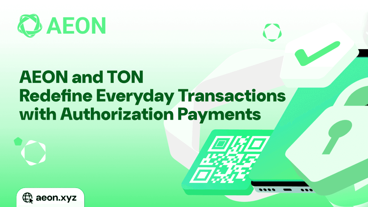 AEON Introduces Authorization Payments, Transforming Everyday Transactions With TON
