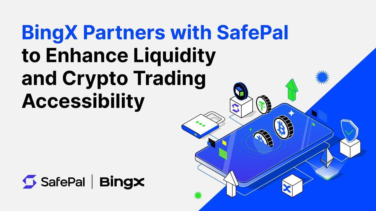 BingX Partners with SafePal to Enhance Liquidity and Crypto Trading Accessibility