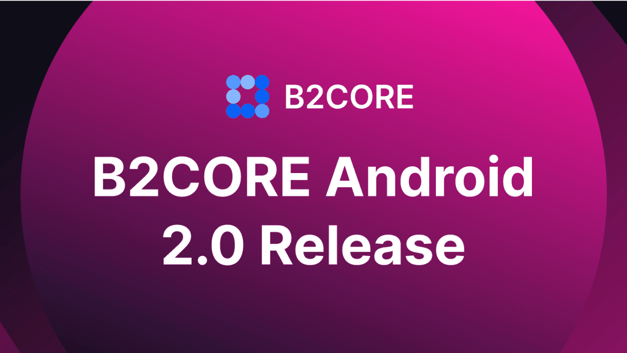 B2BROKER выпускает новое приложение B2CORE для Android 2.0 – исследуем новые функции и возможности