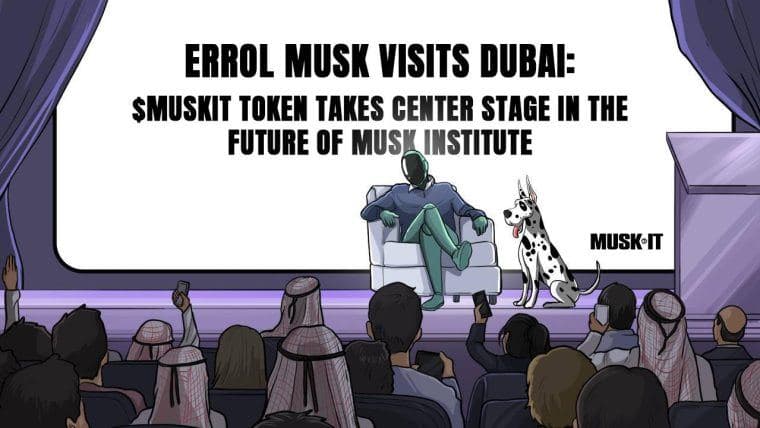 Errol Musk 访问迪拜：$MuskIt 代币在未来的马斯克研究所中占据中心位置