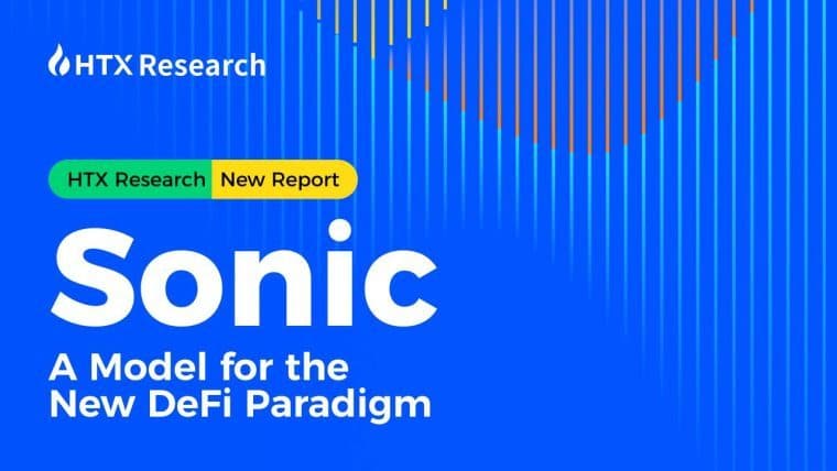 HTX 研究最新报告 丨Sonic：新DeFi范式的模型