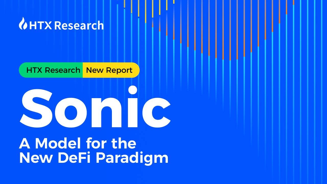 HTX 研究最新报告 丨Sonic：新DeFi范式的模型