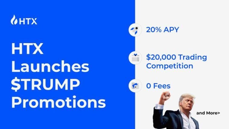 HTX推出$TRUMP促销活动：20%年利率，$20,000交易竞赛，以及0手续费