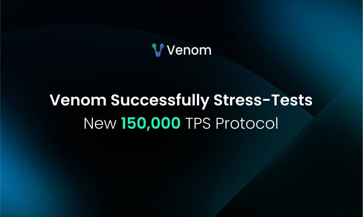Venom Foundation在封闭网络压力测试中实现了150k TPS，为2025年主网升级铺平了道路