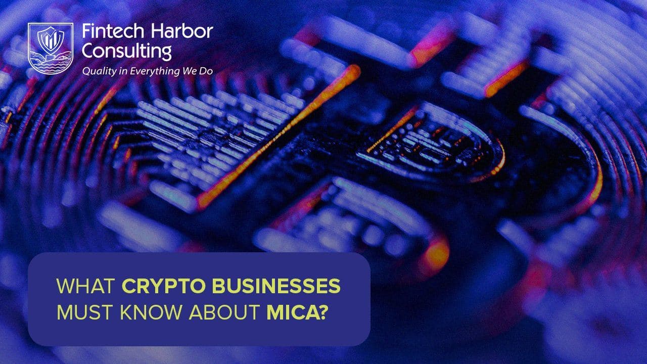 O que as Empresas de Criptomoeda Precisam Saber sobre o MiCA: Fintech Harbor Consulting Compartilha o Panorama Geral