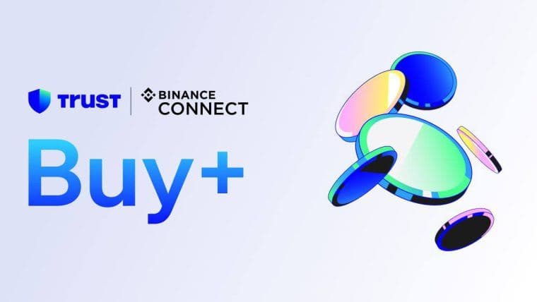 Trust Wallet推出Buy+，由Binance Connect提供支持，简化加密货币访问