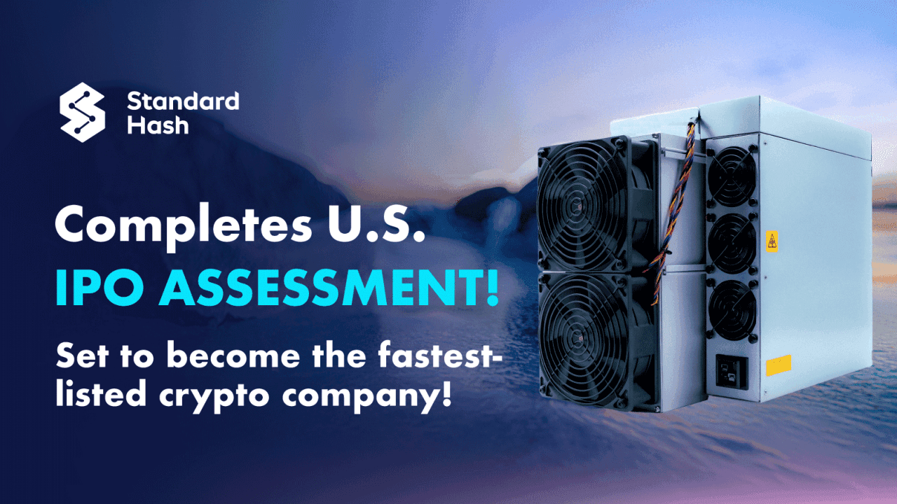 StandardHash Completes U.S. IPO Assessment, and Is Set to Become the Fastest-Listed Crypto Company