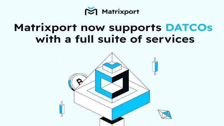 Matrixport将服务扩展至数字资产金库公司，目标是1000亿美元市场