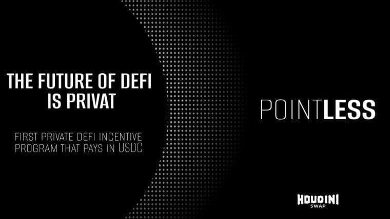HoudiniSwap 推出 POINTLESS - DeFi 中首个私人激励计划
