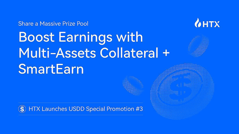 HTX Launches USDD Special Promotion #3: Boost Earnings With Multi-Assets Collateral + SmartEarn and Share a Massive Prize Pool