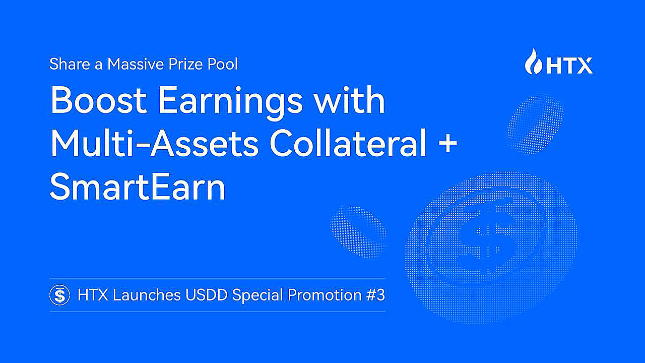 HTX Launches USDD Special Promotion #3: Boost Earnings With Multi-Assets Collateral + SmartEarn and Share a Massive Prize Pool