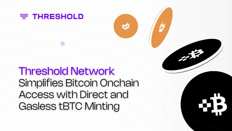 Threshold Network upraszcza dostęp do Bitcoin Onchain dzięki bezpośredniemu i bezgasowemu mintowaniu tBTC