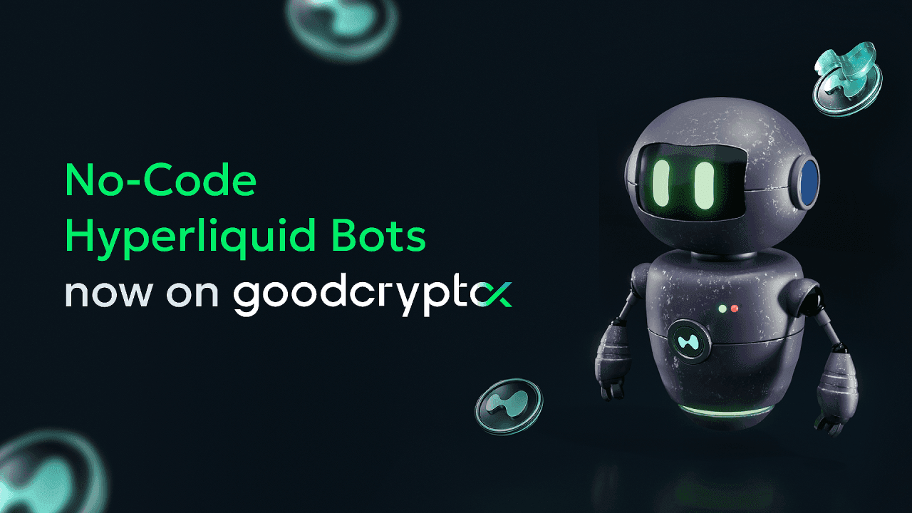 goodcryptoX Launches No-Code Hyperliquid Bots and Enable Hyperliquid Trading via Mobile App