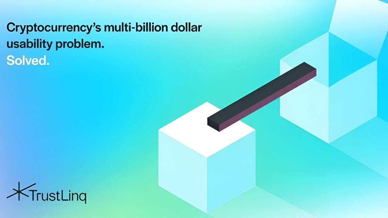 TrustLinq Seeks to Solve Cryptocurrency’s Multi-Billion Dollar Usability Problem
