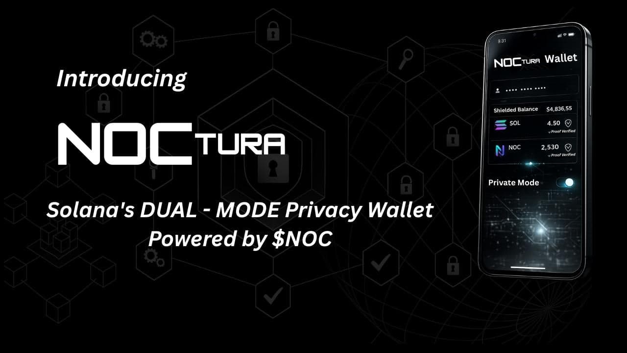 Noctura Launches Compliance-First Privacy Layer on Solana With Dual-Mode Wallet