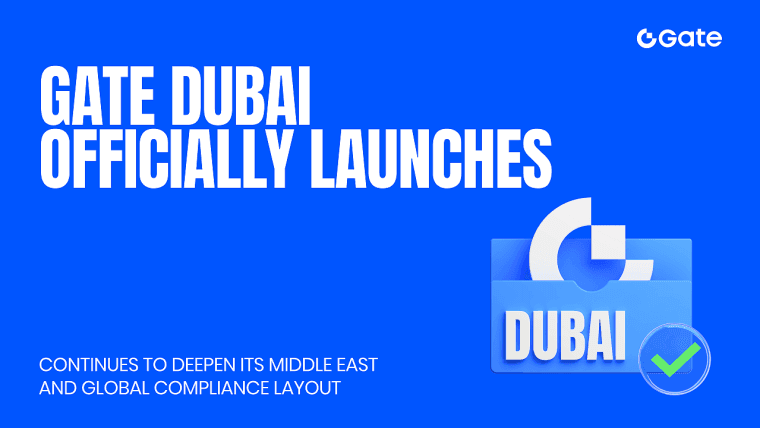 Gate Dubai officiellement lancé, continue d'approfondir sa structure de conformité au Moyen-Orient et à l'échelle mondiale