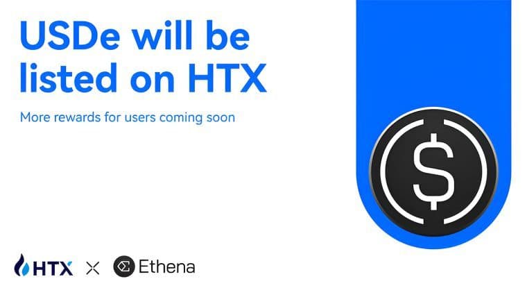 HTX ประกาศการจดทะเบียน USDe ขยายการเข้าถึงเหรียญดอลลาร์สังเคราะห์ Delta-Neutral ของ Ethena ทั่วโลก