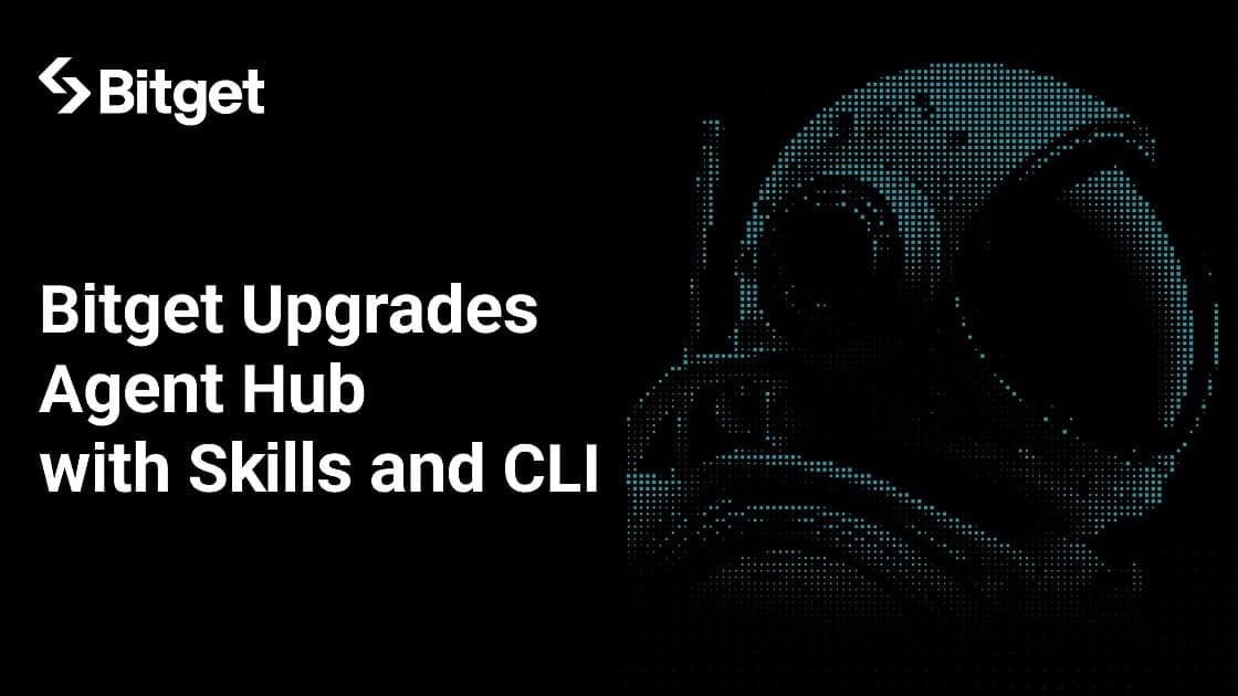 Bitget Upgrades Agent Hub With Skills and CLI, Allowing OpenClaw to Start Trading in Three Minutes