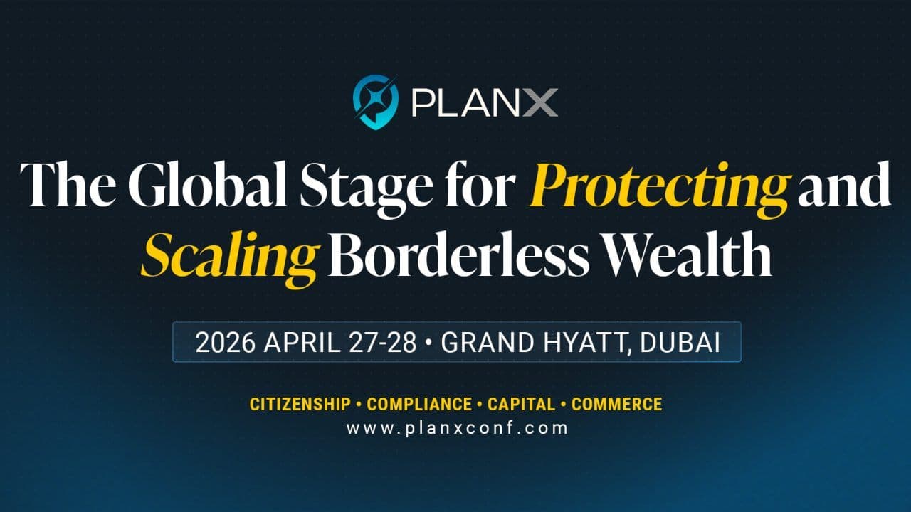 PlanX 2026: The Dubai Conference for Protecting and Scaling Borderless Wealth