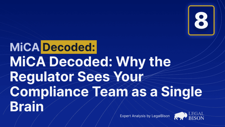 MiCA Decoded: Why the Regulator Sees Your Compliance Team as a Single Brain