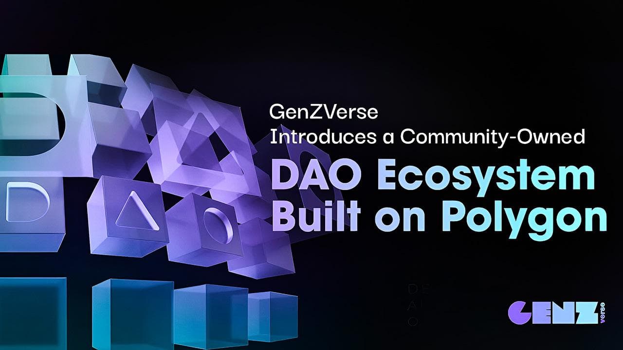 تطلق GenZVerse منظمة DAO مفتوحة المصدر ومملوكة للمجتمع على شبكة Polygon