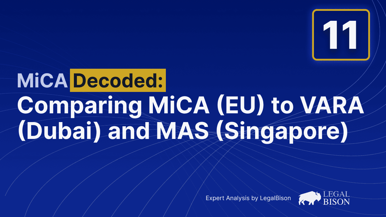 MiCA Decoded: Comparing MiCA (EU) to VARA (Dubai) and MAS (Singapore)