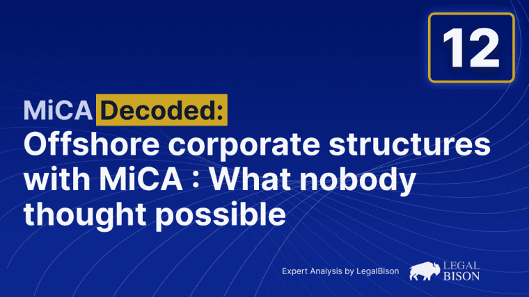 MiCA Decoded: Offshore Corporate Structures With MiCA Licensing: What Nobody Thought Possible