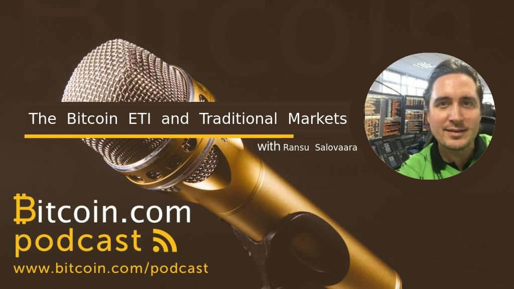 Bitcoin.com Podcast: Bitcoin Investment Funds with Ransu Salovaara