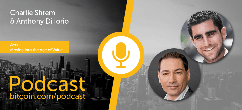 New Bitcoin.com Podcast Episode with Charlie Shrem and Anthony Di Iorio of Jaxx