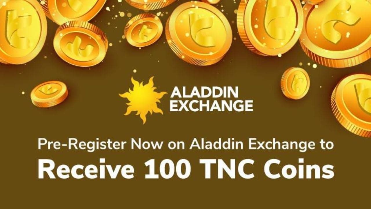 Pre-Register Now on Aladdin Exchange to Receive 100 TNC Coins
