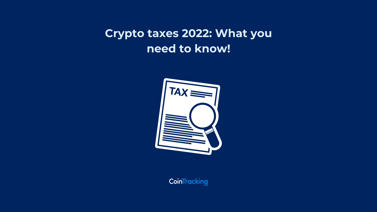 Crypto Taxes 2022: Here’s What You Need to Know According to CoinTracking